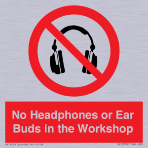 No Headphones or Ear Buds in the Workshop